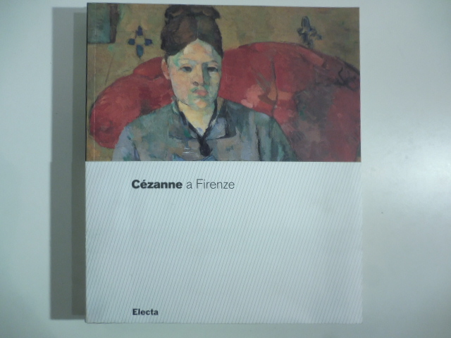 Cezanne a Firenze. Due collezionisti e la mostra dell'Impressionismo del 1910